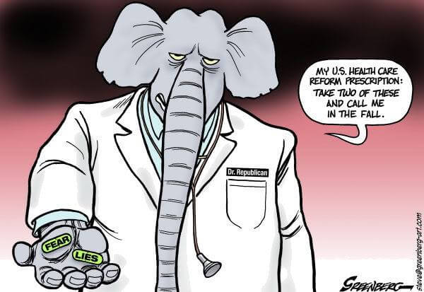 Cartoon: GOP elephant, "MY US HEALTH CARE REFORM PRESCRIPTION: TAKE TWO OF THESE AND CALL ME IN THE FALL -PILLS LABELLED "FEAR" AND "LIES"