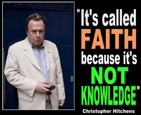 Hitchens' Quote: It's called faith because it's not knowledge