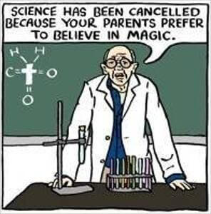 Cartoon: Science is cancelled because your parents prefer to believe in magic